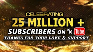 Celebrating 25 Million+ Subscribers On YouTube | Thanks For Your Love & Support