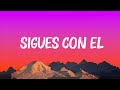 Arcangel, Sech - Sigues Con El (Letra/lyrics)