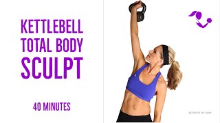 Kettlebell Total Body Sculpt Workout | 40 Minutes I Home Workout for Strength & Cardio