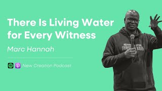 There Is Living Water for Every Witness || Pastor Marc Hannah