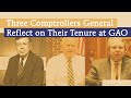 Three Comptrollers General Reflect on Their Tenures at GAO