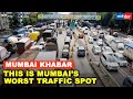 Mumbai's top traffic hotspot revealed | MUMBAI KHABAR