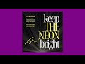 KEEP THE NEON BRIGHT - THE NEON's Annual Fundraising Campaign - 2024