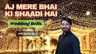 Mere Bhai Ki Shadi | Wedding Bells | Asad Ullah Khan | Out Of Home | KPK Pakistan | Series EP: 2
