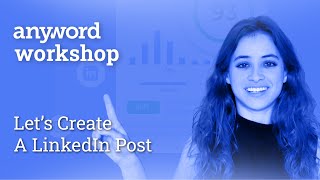 Anyword Workshop: Let's Create a LinkedIn Post