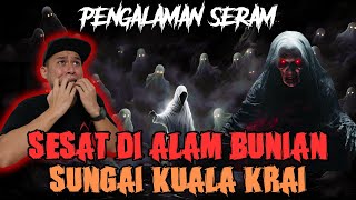 KISAH SERAM KELANTAN | SESAT DI ALAM BUNIAN SUNGAI KUALA KRAI | SIHIR SAMI SIAM SAMPAI NAZAK‼️