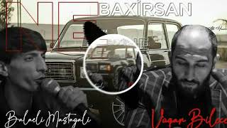 Azeri bass (yeni meyxana 2022) Balaeli ft Vüqar Biləcəri- Ne baxırsan mənə?