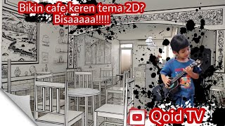 BIKIN CAFE UNIK 2D YANG MIRIP DUNIA KARTUN ? BISAAAAAA !