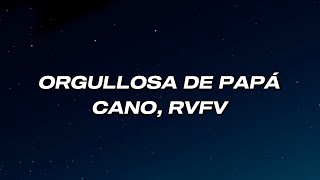 CANO, RVFV - Orgullosa De Papá (Letra)