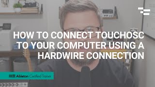 How to connect TouchOSC to your Computer using a hardwire connection.