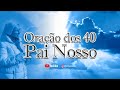 Ir. Zélia - Oração dos 40 Pai Nosso