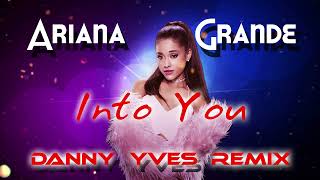 Ariana Grande - Into You (Danny Yves Remix)