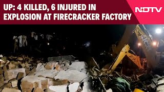 Firozabad Blast | 4 Killed, 6 Injured In Explosion At Firecracker Factory In UP: Cops