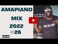 🔥Amapiano Mix 2022 #26 | 12 Aug 2022 | Dj Webaba