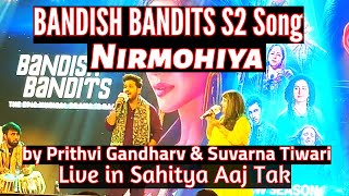 Bandish Bandits S2 Song NIRMOHIYA by Prithvi Gandharv \u0026 Suvarna Tiwari in SAHITYA AAJ TAK