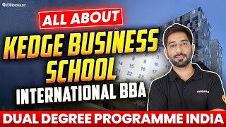 🎓 All About KEDGE Business School’s International BBA Dual Degree Program 🔎| New Campus Launch 🏫