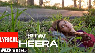 Heera Lyrical | Highway | A.R Rahman | Alia Bhatt, Randeep Hooda