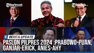 SIMULASI PILPRES 2024 KEMUNGKINAN TIGA PASLON, PRABOWO PUAN, GANJAR ERICK THOHIR, ANIES AHY