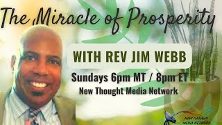 The Miracle of Prosperity with Rev. Jim Webb 2/2/2025