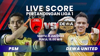 🔴LIVE SCORE: PSM Makassar VS Dewa United