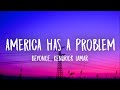 Beyoncé - AMERICA HAS A PROBLEM (Lyrics) Ft. Kendrick Lamar