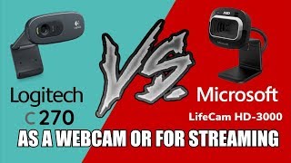 Logitech C270 VS Microsoft Lifecam HD-3000 As A Webcam Or For Streaming