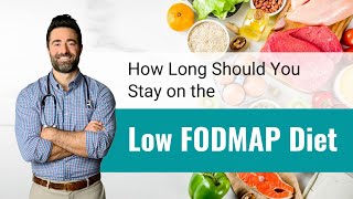 How Long Should You Stay on the Low FODMAP Diet?