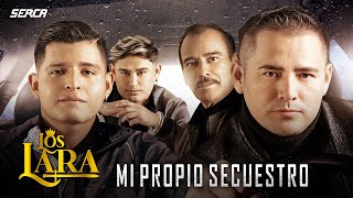 Los Lara - Mi Propio Secuestro ( Video Oficial )