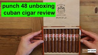 punch 48 unboxing cuban cigar review