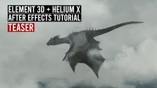 DRAGON WITH ELEMENT 3D, HELIUM X & AFTER EFFECTS - Tutorial Teaser