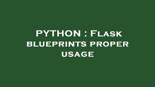 PYTHON : Flask blueprints proper usage