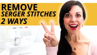 2 Quick \u0026 Easy Ways to Remove Serger Stitches Without the Hassle!