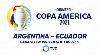 Argentina VS. Ecuador - CONMEBOL Copa América 2021 - Cuartos de Final - TVP PROMO