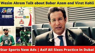 Star Sports New Ads | Asif Ali Sixes Practice in Dubai | Wasim Akram Talk About Babar and Kohli