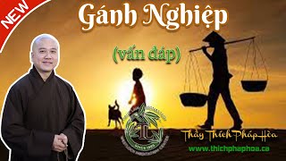 Vì Sao Không Thể Gánh Nghiệp Thế? (vấn đáp) - Thầy Thích Pháp Hòa