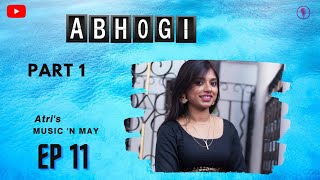 Raga Abhogi Part 1| Teental Bandish| Music 'n May Ep 11 | Hindustani Classical | Atri Kotal | Hindi