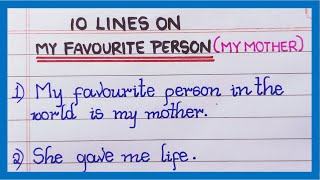 10 Lines on My favourite person | My Mother | Few Lines on My favourite person | Essay on