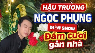 Hậu trường NGỌC PHỤNG đi diễn show 