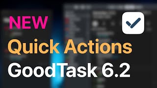 New Quick Actions on GoodTask v6.2