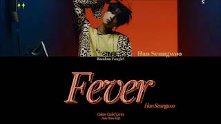 Han Seungwoo (한승우) - Fever [Colour Coded Lyrics Han/Rom/Eng]