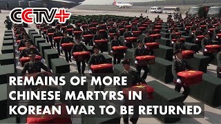 Remains of More Chinese Martyrs in Korean War to be Returned in September