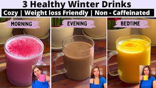 3 Healthy Winter Drinks for Weight Loss | Non-Caffeinated Recipes for Breakfast, Evening \u0026 Bedtime