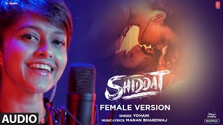 Shiddat (Female Version) - Audio | Yohani | Manan Bhardwaj | T-Series