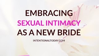 The Wedding Night: Embracing Sexual Intimacy as New Bride - Book Intro - Intentional Today