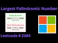 LARGEST PALINDROMIC NUMBER | LEETCODE 2384 | PYTHON SOLUTION