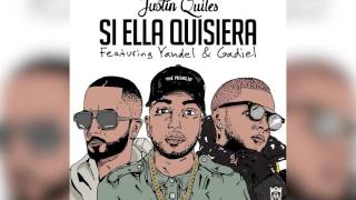 Justin Quiles - Si Ella Quisiera ft. Yandel \u0026 Gadiel (Remix)