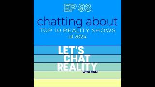 Ep 93: Chatting About The Top 10 Reality Shows of 2024