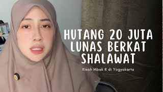 HUTANG 20 JUTA LUNAS BERKAT SHALAWAT