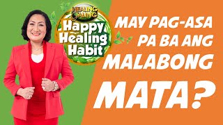 HAPPY HEALING HABIT_MAY PAG-ASA PA BA ANG MALABONG MATA?