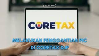 SIAPA PIC DI CORETAX DJP? BAGAIMANA MELAKUKAN PENGGANTIAN PIC DI CORETAX DJP?